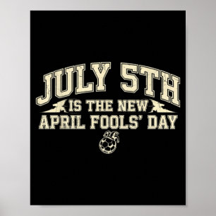 July 5th is the new april fools day - trend soccer poster