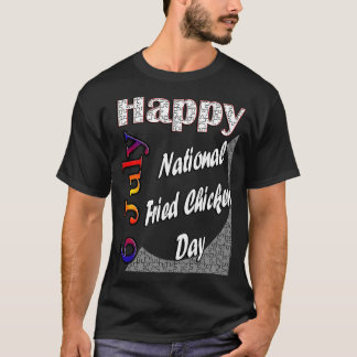 July 6th National Fried Chicken Day Fun  Idea T-Shirt