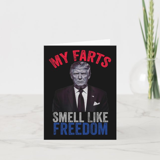July Funny Trump Patriotic My Farts Smell Like Fre Card (Front)