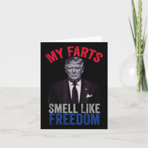 July Funny Trump Patriotic My Farts Smell Like Fre Card