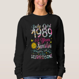 July Girl 1989 33 Birthday 33 Year Awesome Since 1 Sweatshirt