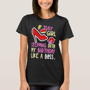 July Girl Birth Month Heels Stepping Birthday Like T-Shirt