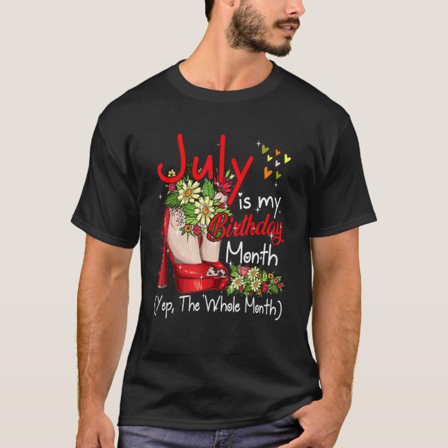 July Is My Birthday  Whole Month Floral High Heels T-Shirt (Front)