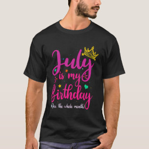 July Is My Birthday Yes The Whole Month T-Shirt