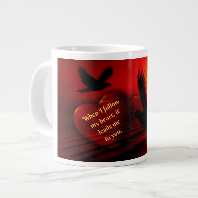 Jumbo Romantic Mug With Follow Your Heart Quote (Front Left)