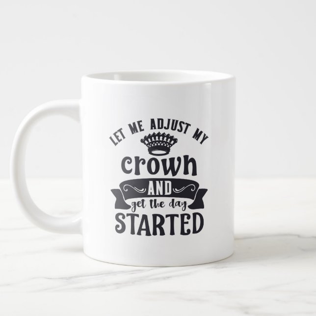 Jumbo size mug with "Adjust My Crown" (Left)