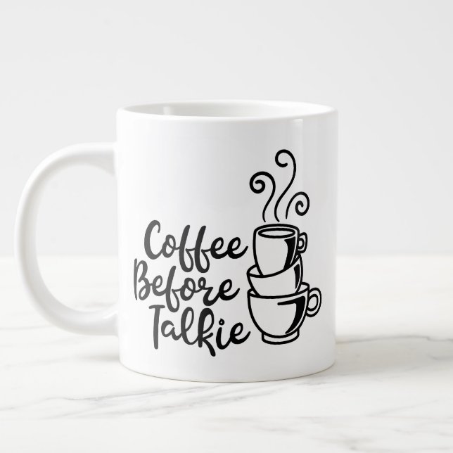 Jumbo size mug with "Coffee Before Talkie" (Left)