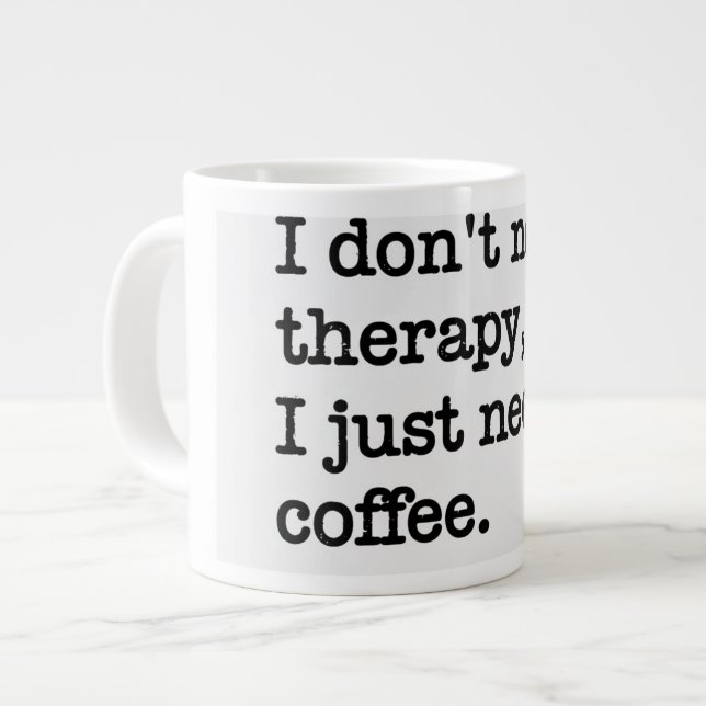 Jumbo Some days, a regular size cup of joe  (Front Left)