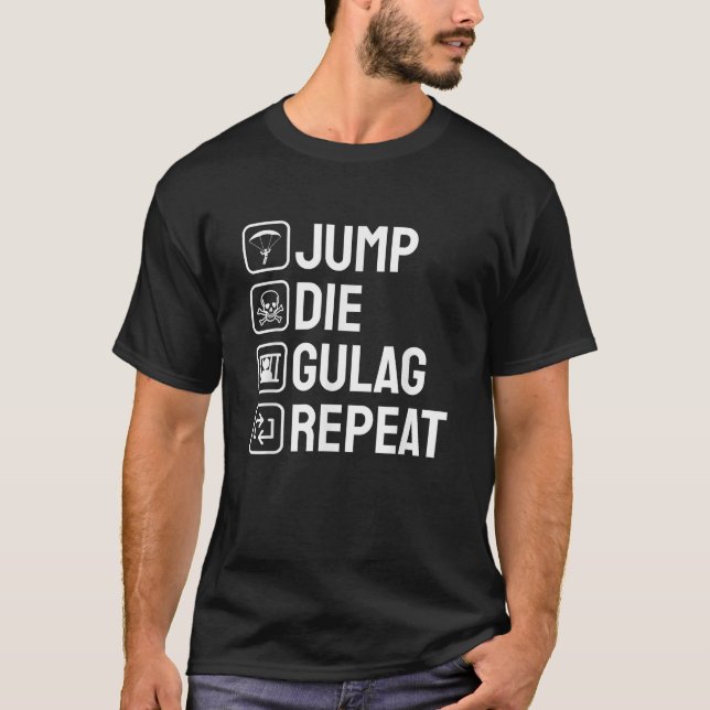 Jump Die Gulag Repeat Gamer Gift Funny Video Game  T-Shirt (Front)