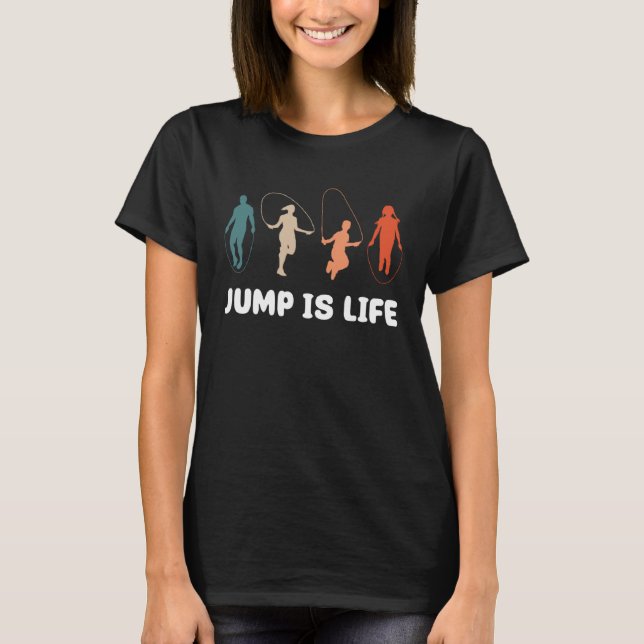 Jump Is Life Jump Rope Fitness T-Shirt (Front)