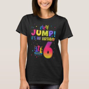 Jump Its My Birthday 6th Birthday Matching Party T T-Shirt