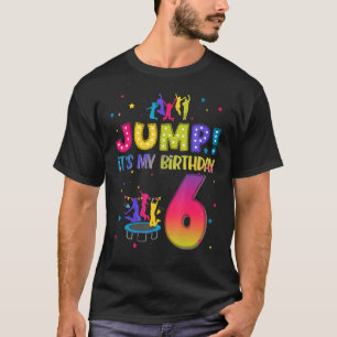 Jump Its My Birthday 6th Birthday Matching Party T T-Shirt