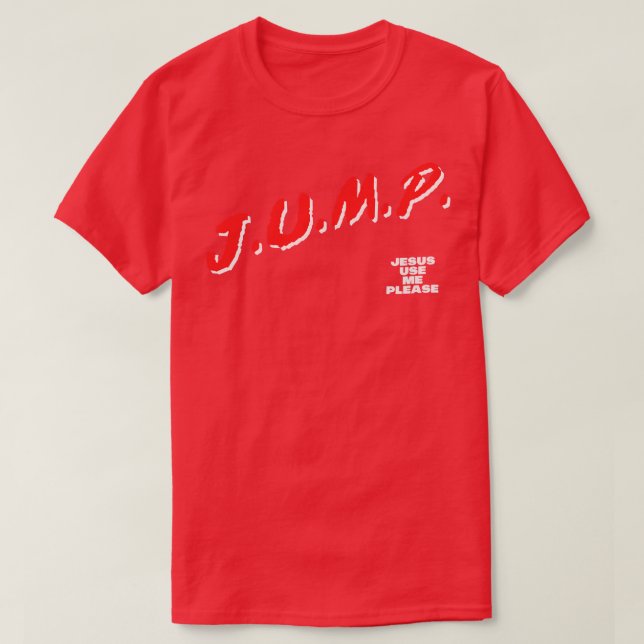 JUMP Jesus Use Me Please 1 T-Shirt (Design Front)