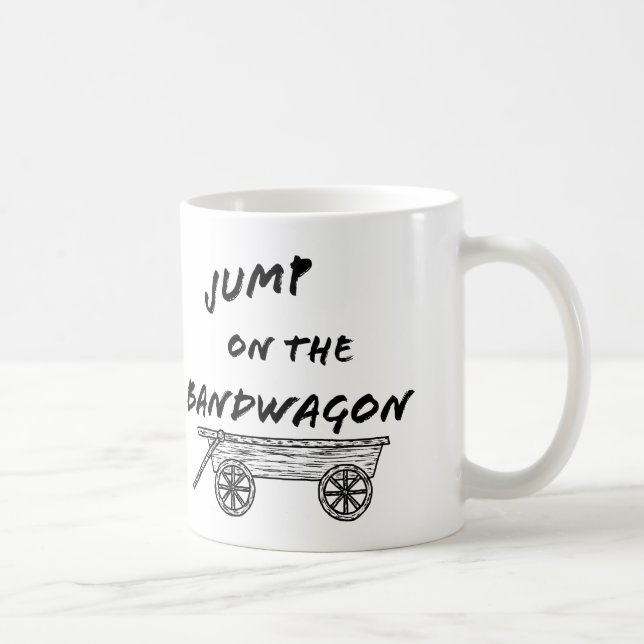 Jump on the Bandwagon Coffee Mug (Right)