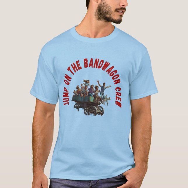 Jump on the Bandwagon" Trendy Graphic T-Shirt (Front)
