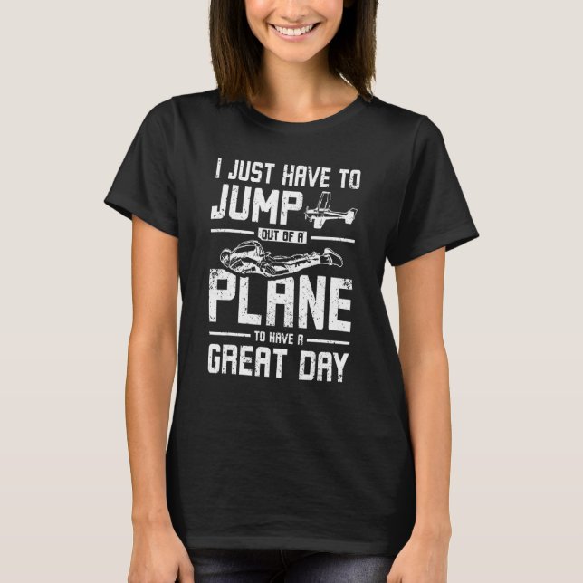 Jump Out Of A Plane Skydiving T-Shirt (Front)
