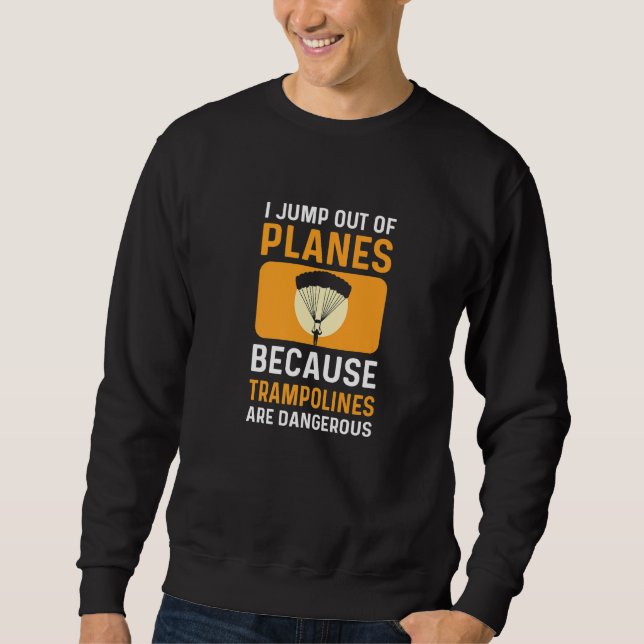 Jump Out Of Planes. Parachuting. Skydiving Premium Sweatshirt (Front)