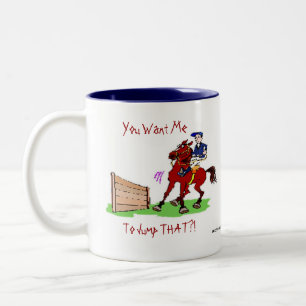 Jump Refusal: You Want Me To Jump THAT?! Two-Tone Coffee Mug