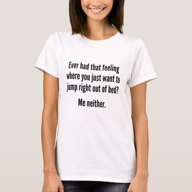 Jump Right Out Of Bed T-Shirt (Front)
