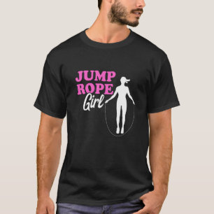 Jump Rope Girl Rope Jumping Woman Skipping Rope Gy T-Shirt