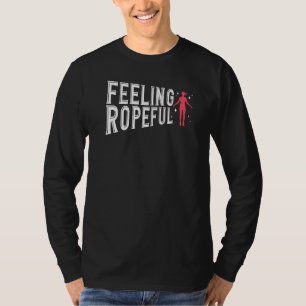 Jump Rope Skipping Rope Jumping Feeling Ropeful Pu T-Shirt