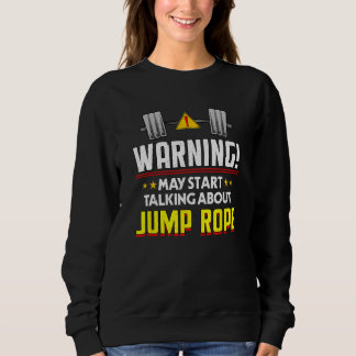 Jump Rope  Workout Humor Gym Fitness Health 1 Sweatshirt