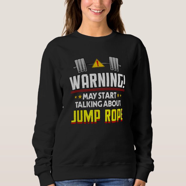 Jump Rope  Workout Humor Gym Fitness Health 1 Sweatshirt (Front)