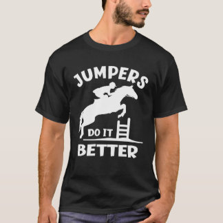Jumpers Do It Better Show Jumping T-Shirt