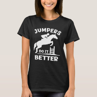 Jumpers Do It Better Show Jumping T-Shirt