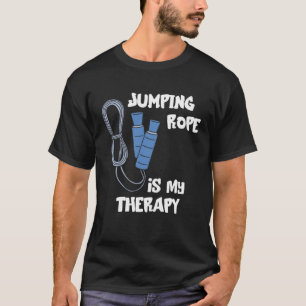 Jumping Rope Is My Therapy Skipping Rope Cardio Wo T-Shirt
