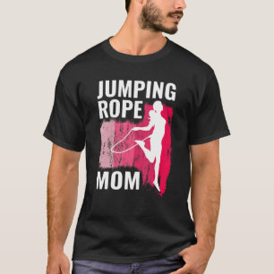 Jumping Rope mom rope jumpers for women jump rope T-Shirt