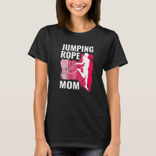 Jumping Rope Mum Rope Jumpers For Women Jump Rope  T-Shirt