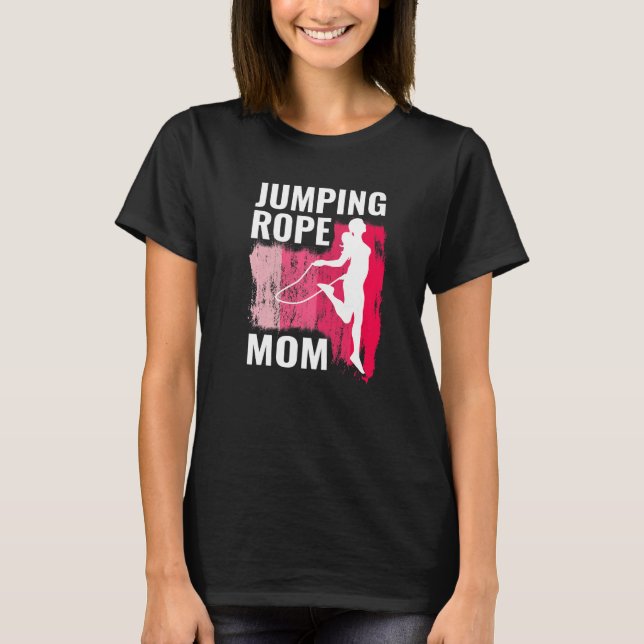 Jumping Rope Mum Rope Jumpers For Women Jump Rope  T-Shirt (Front)