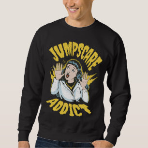 Jumpscare Addict Sweatshirt