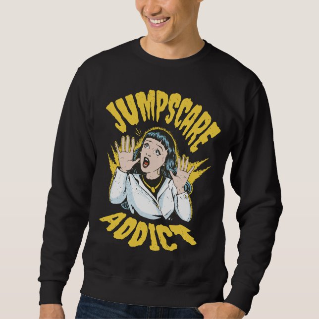 Jumpscare Addict Sweatshirt (Front)