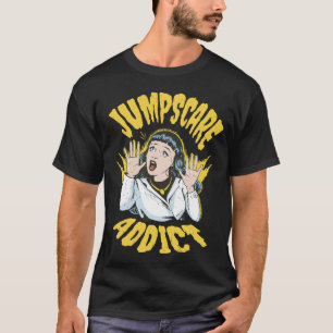 Jumpscare Addict T-Shirt