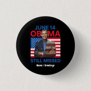 June 14 Obama Still Missed Appreciation Gift 3 Cm Round Badge