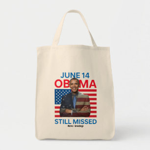 June 14 Obama Still Missed Appreciation Gift Tote Bag