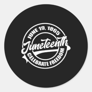 June 19 1865 Juneteenth Celebrate Black Freedom Hi Classic Round Sticker