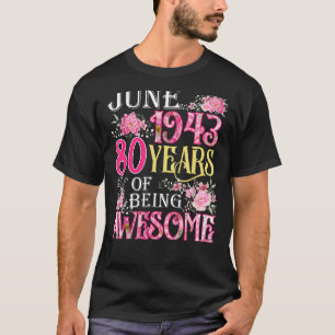 June Girl 1943 80th Birthday 80 Years Old T-Shirt