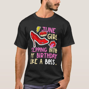 June Girl Birth Month Heels Stepping Birthday Like T-Shirt