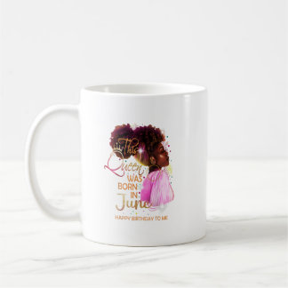 June Girl Birthday Funny Melanin Afro Queen For Bl Coffee Mug
