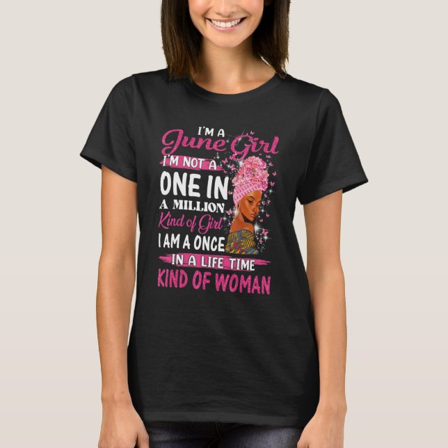 June Girl I m Not a One in a Million Birthday Quee T-Shirt (Front)