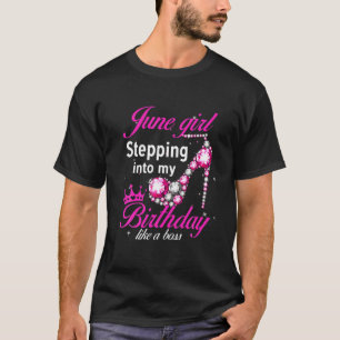 June Girl Stepping Into My Birthday Like A Boss Hi T-Shirt
