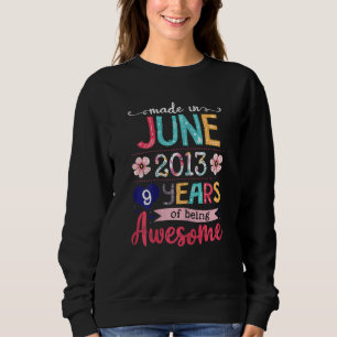 June Girls 2013 9th Birthday 9 Years Old Made In 2 Sweatshirt