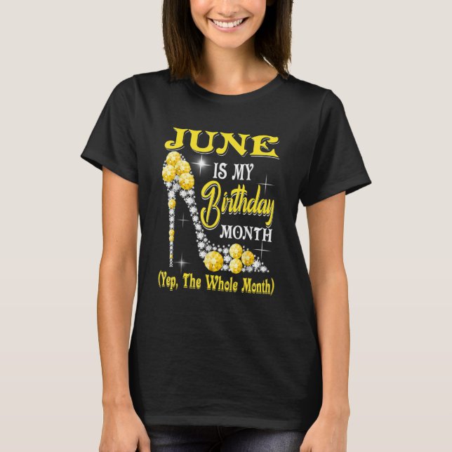 June Is My Birthday Month Yep The Whole Month Shoe T-Shirt (Front)