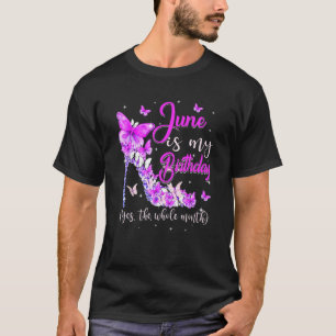 June Is My Birthday The Whole Month High Heel Butt T-Shirt