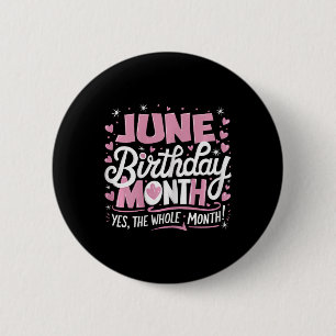 June Is My Birthday Yes The Whole Month Pink Birth 6 Cm Round Badge
