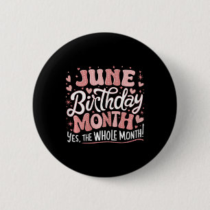 June Is My Birthday Yes The Whole Month Pink Birth 6 Cm Round Badge