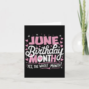 June Is My Birthday Yes The Whole Month Pink Birth Card